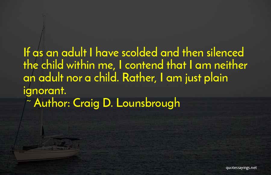 I Am A Fool Quotes By Craig D. Lounsbrough