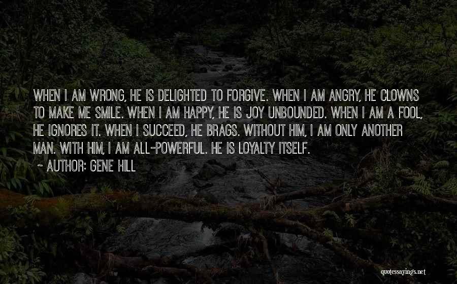I Am A Fool Quotes By Gene Hill