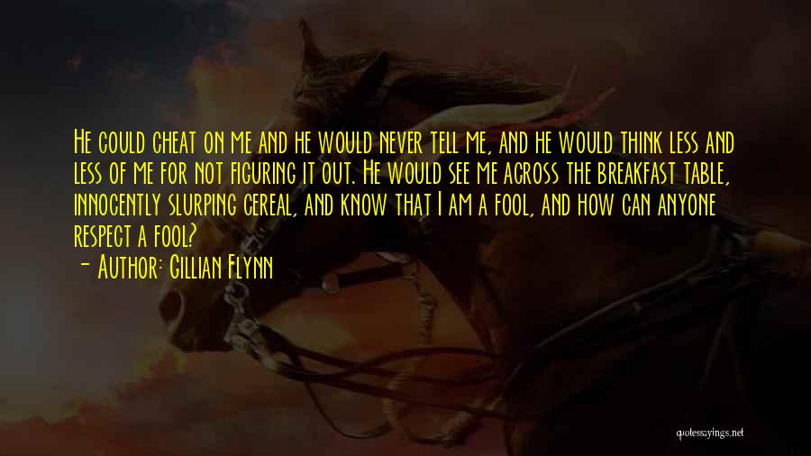 I Am A Fool Quotes By Gillian Flynn