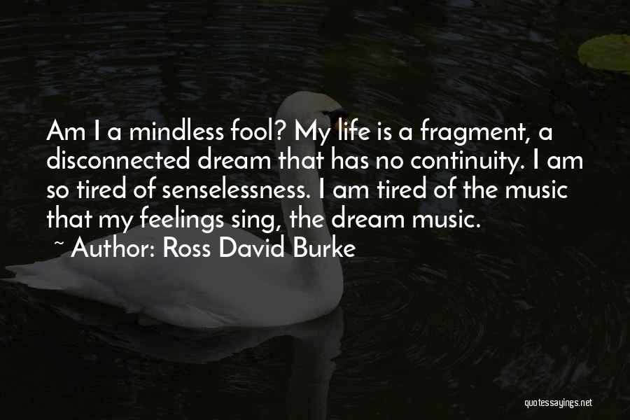 I Am A Fool Quotes By Ross David Burke