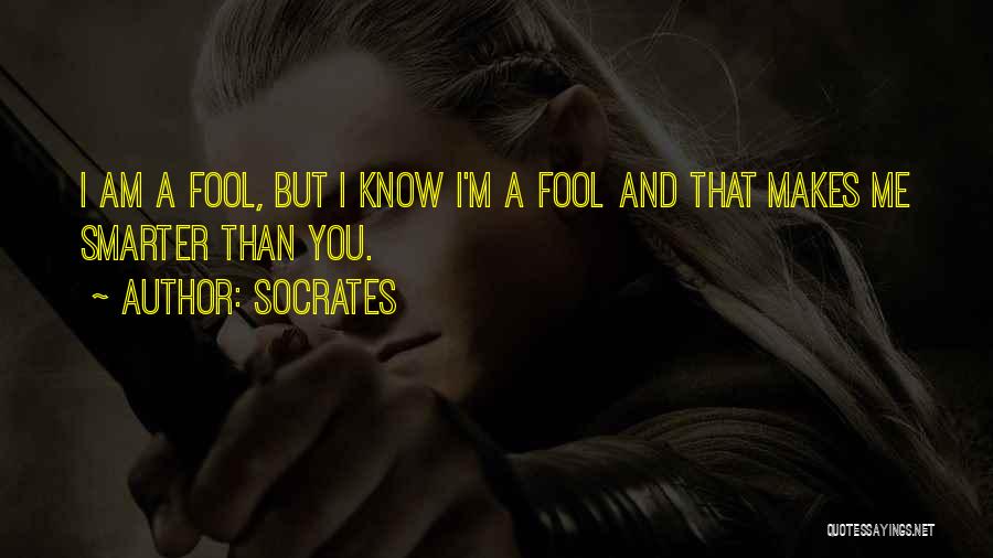 I Am A Fool Quotes By Socrates