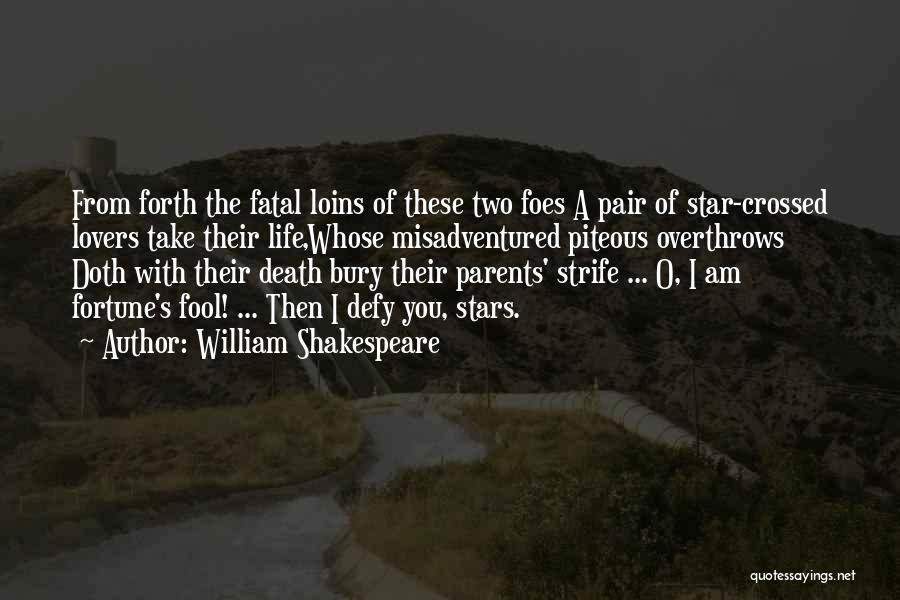 I Am A Fool Quotes By William Shakespeare