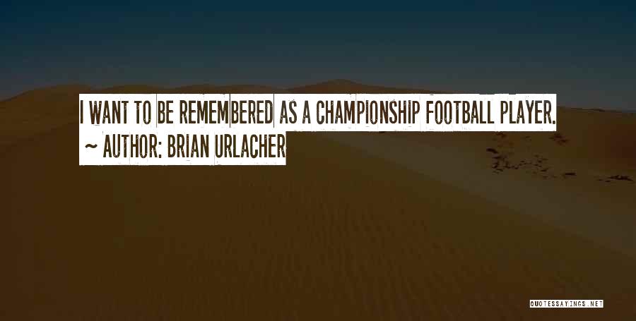 I Am A Football Player Quotes By Brian Urlacher