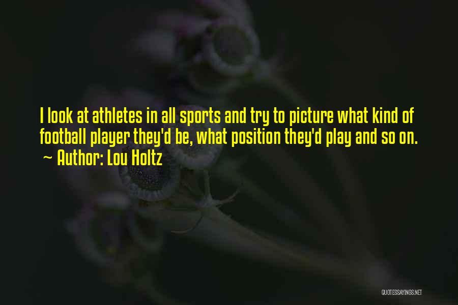 I Am A Football Player Quotes By Lou Holtz