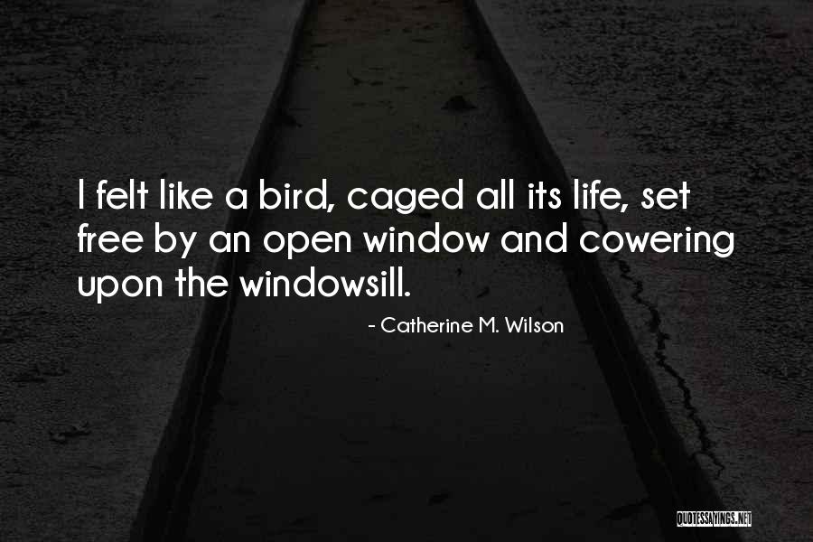 I Am A Free Bird Quotes By Catherine M. Wilson