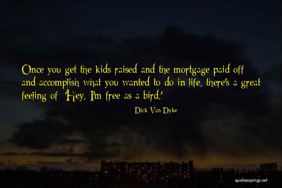 I Am A Free Bird Quotes By Dick Van Dyke