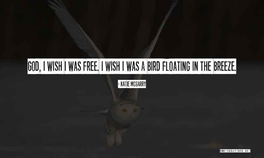 I Am A Free Bird Quotes By Katie McGarry