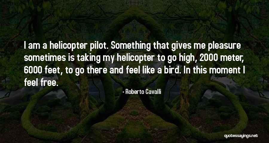 I Am A Free Bird Quotes By Roberto Cavalli