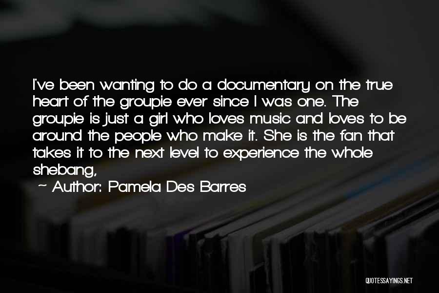I Am A Girl Documentary Quotes By Pamela Des Barres