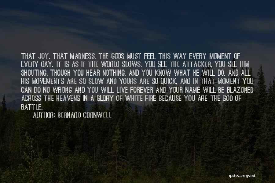 I Am A God Warrior Quotes By Bernard Cornwell