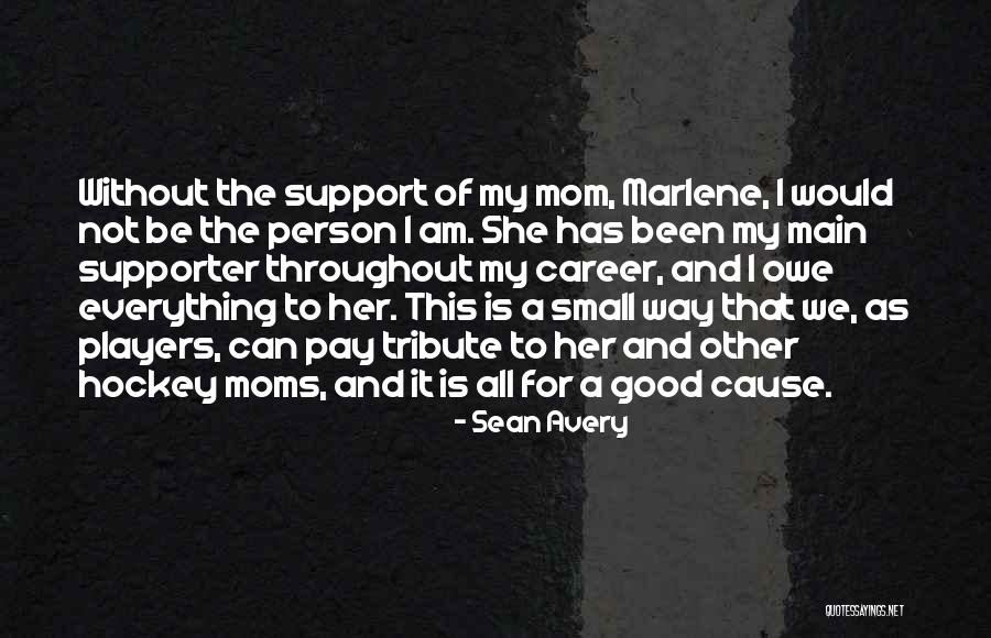 I Am A Good Mom Quotes By Sean Avery I Am A Good Mom Quotes By Sean Avery