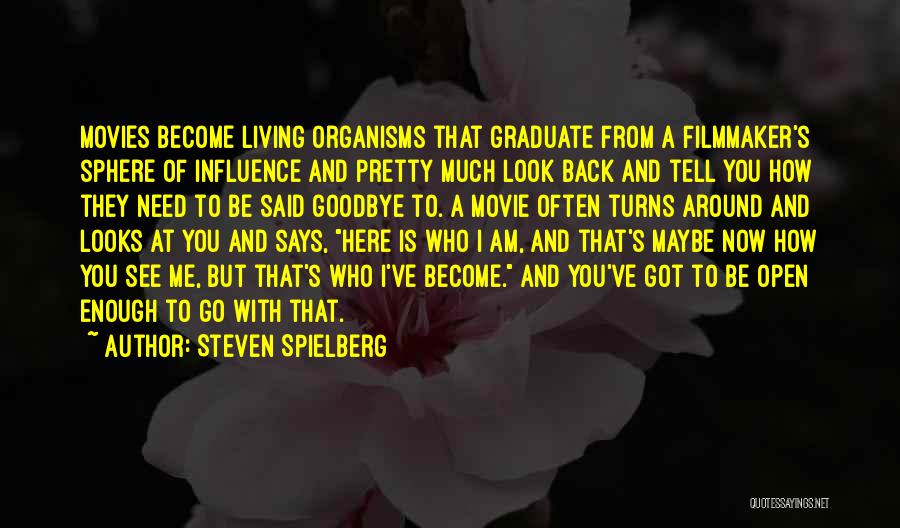 I Am A Graduate Now Quotes By Steven Spielberg