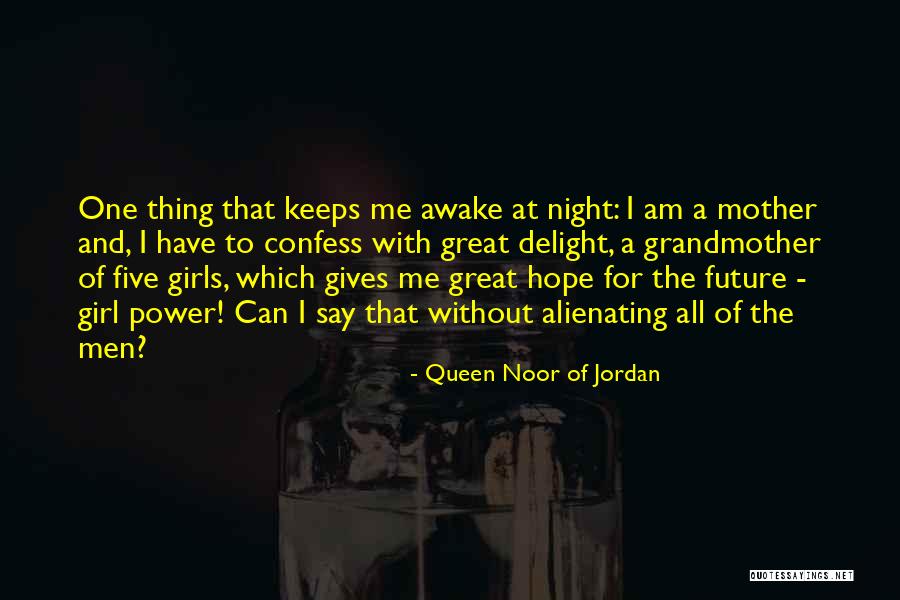 I Am A Great Girl Quotes By Queen Noor Of Jordan