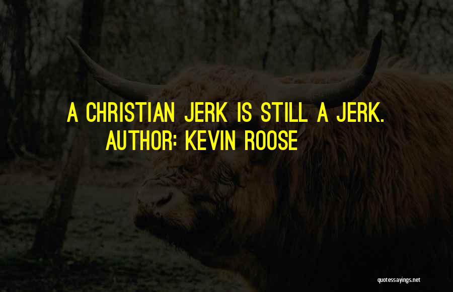 I Am A Jerk Quotes By Kevin Roose