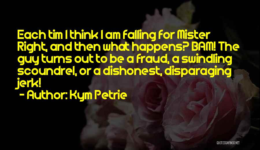 I Am A Jerk Quotes By Kym Petrie