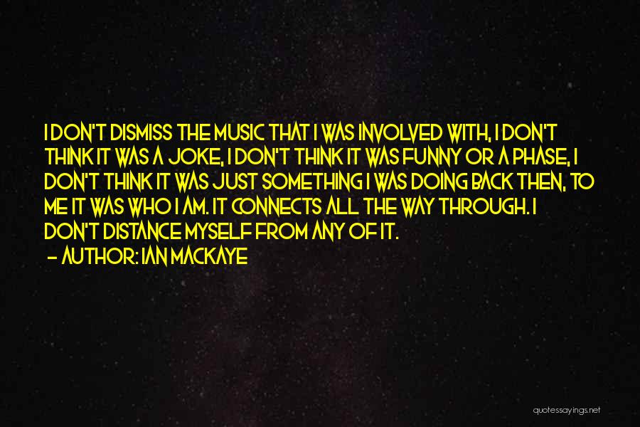 I Am A Joke Quotes By Ian MacKaye