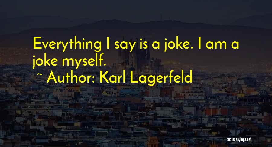 I Am A Joke Quotes By Karl Lagerfeld