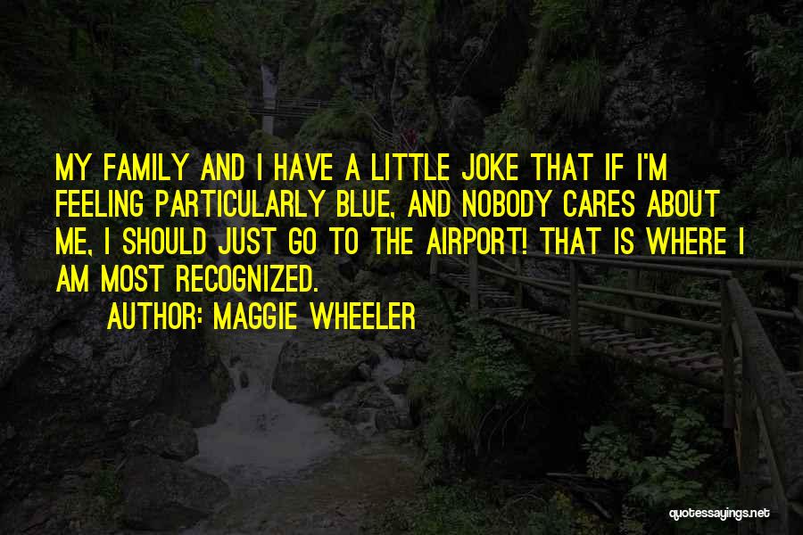 I Am A Joke Quotes By Maggie Wheeler