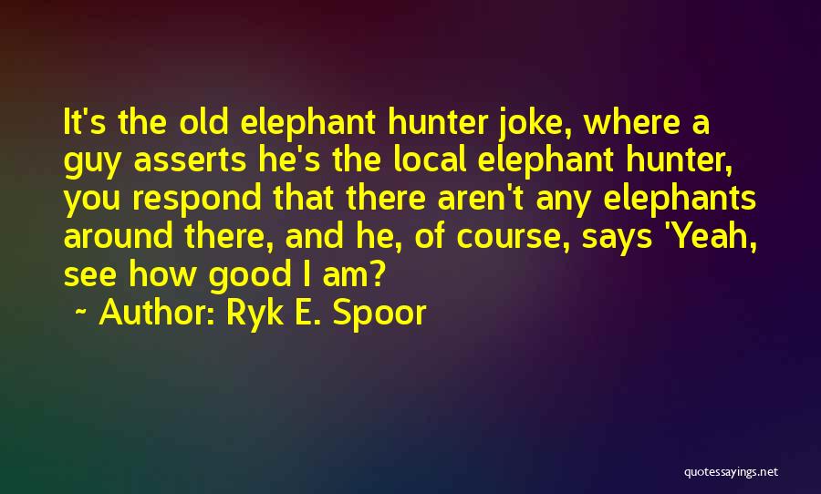 I Am A Joke Quotes By Ryk E. Spoor