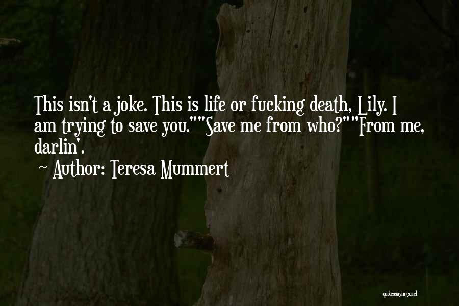 I Am A Joke Quotes By Teresa Mummert