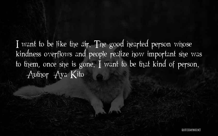 I Am A Kind Hearted Person Quotes By Aya Kito