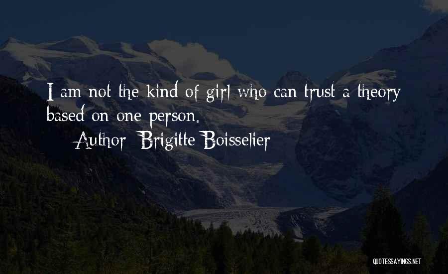 I Am A Kind Of Girl Quotes By Brigitte Boisselier