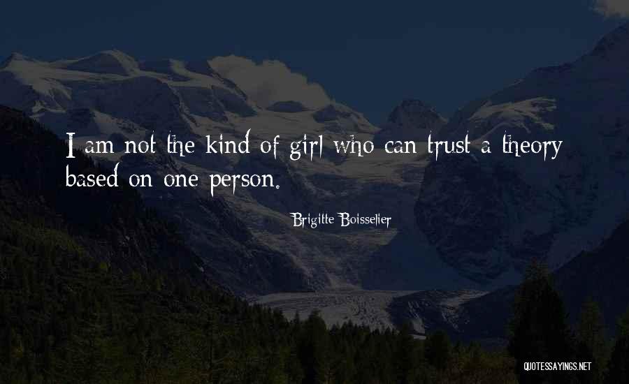 I Am A Kind Of Girl Quotes By Brigitte Boisselier