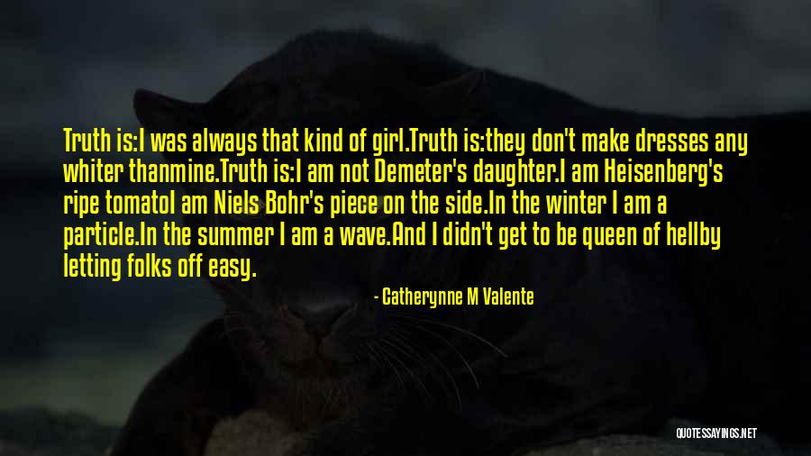 I Am A Kind Of Girl Quotes By Catherynne M Valente