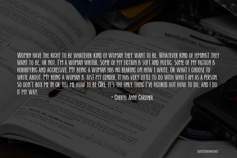 I Am A Kind Of Girl Quotes By Cheryl Anne Gardner I Am A Kind Of Girl Quotes By Cheryl Anne Gardner