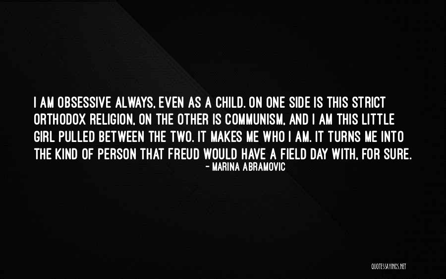 I Am A Kind Of Girl Quotes By Marina Abramovic