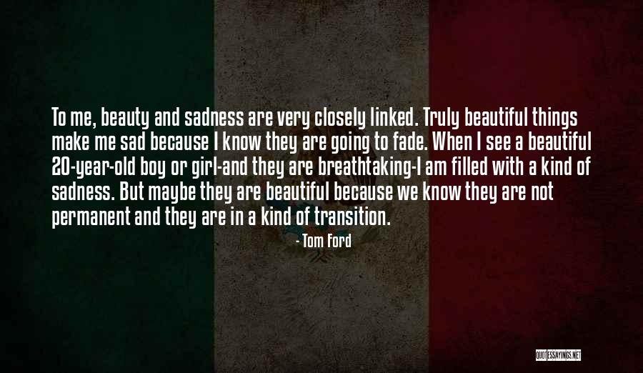 I Am A Kind Of Girl Quotes By Tom Ford