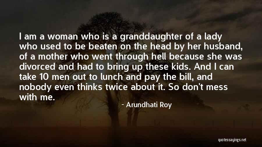 I Am A Lady Quotes By Arundhati Roy