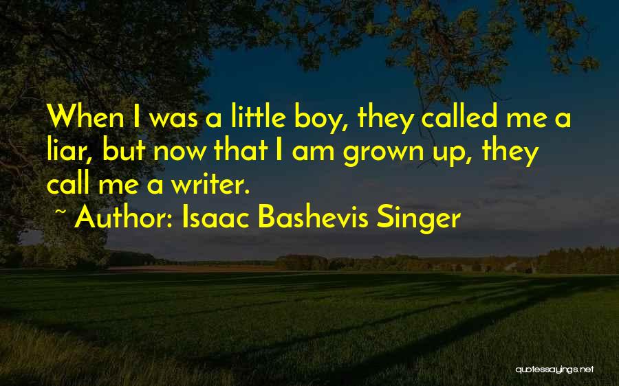 I Am A Little Boy Quotes By Isaac Bashevis Singer