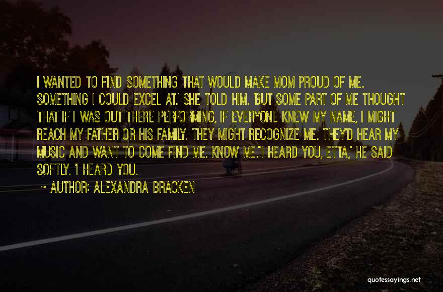 I Am A Proud Mom Quotes By Alexandra Bracken