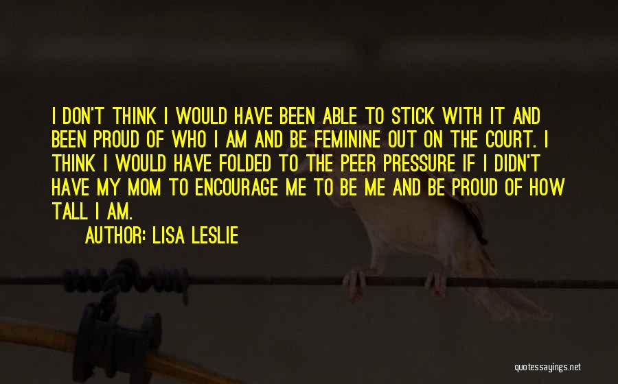 I Am A Proud Mom Quotes By Lisa Leslie