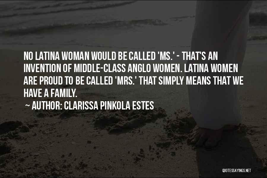 I Am A Proud Woman Quotes By Clarissa Pinkola Estes
