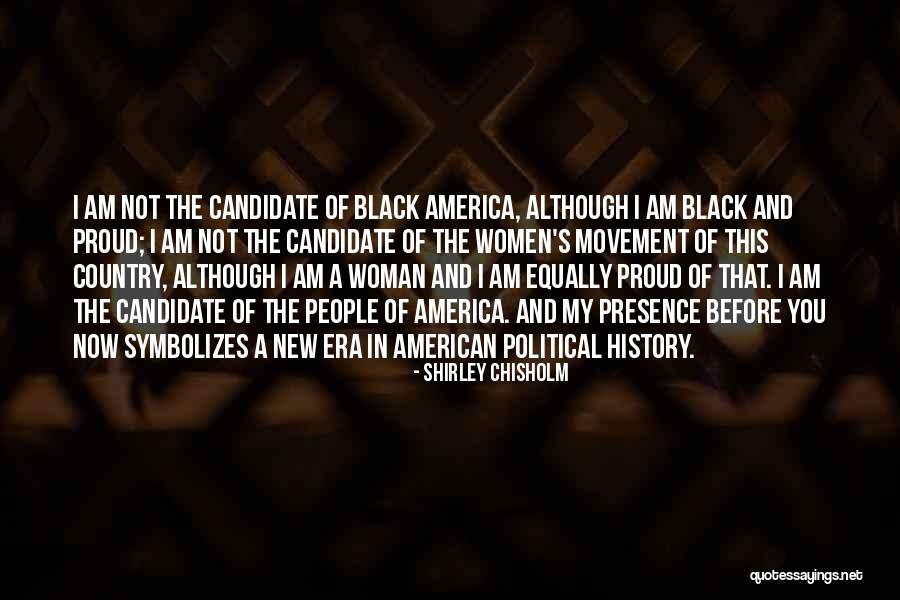 I Am A Proud Woman Quotes By Shirley Chisholm