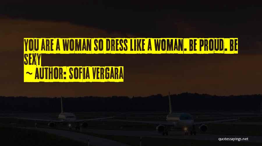 I Am A Proud Woman Quotes By Sofia Vergara