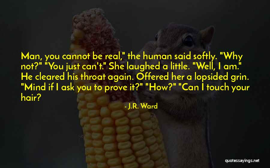 I Am A Real Man Quotes By J.R. Ward I Am A Real Man Quotes By J.R. Ward