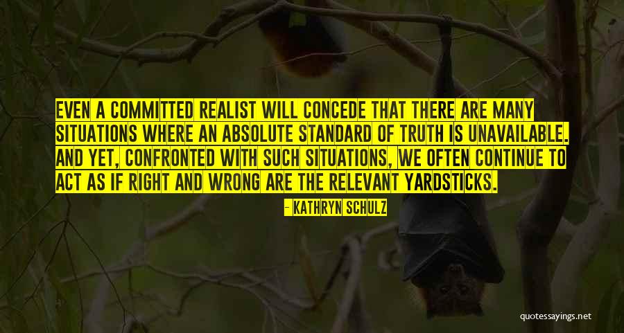I Am A Realist Quotes By Kathryn Schulz I Am A Realist Quotes By Kathryn Schulz