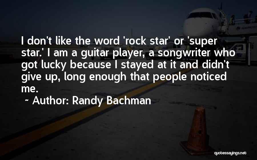 I Am A Rock Quotes By Randy Bachman