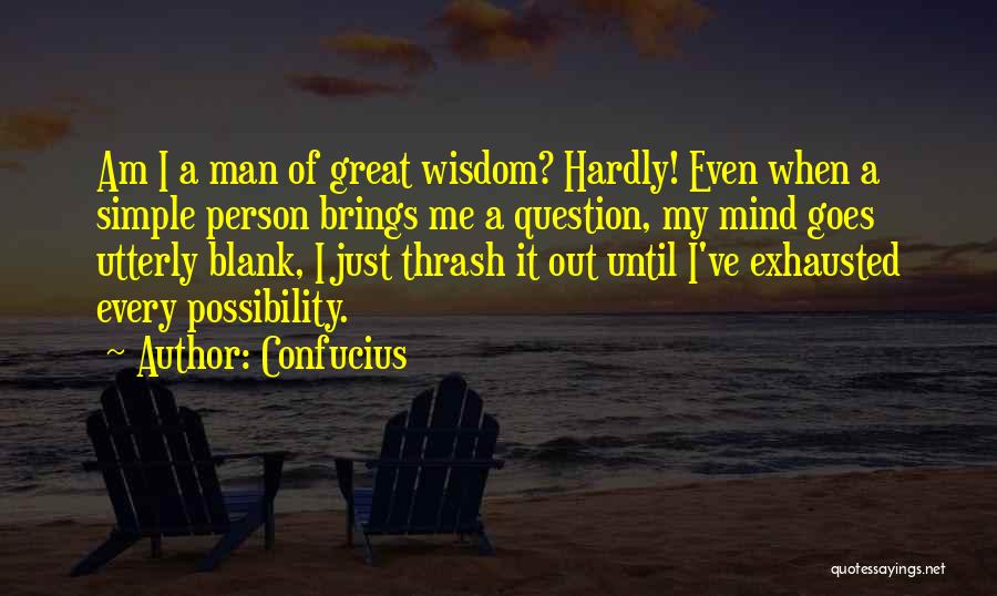 I Am A Simple Man Quotes By Confucius