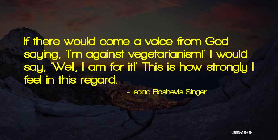 I Am A Singer Quotes By Isaac Bashevis Singer I Am A Singer Quotes By Isaac Bashevis Singer