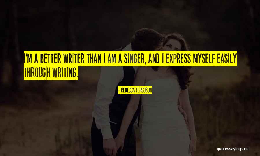 I Am A Singer Quotes By Rebecca Ferguson I Am A Singer Quotes By Rebecca Ferguson