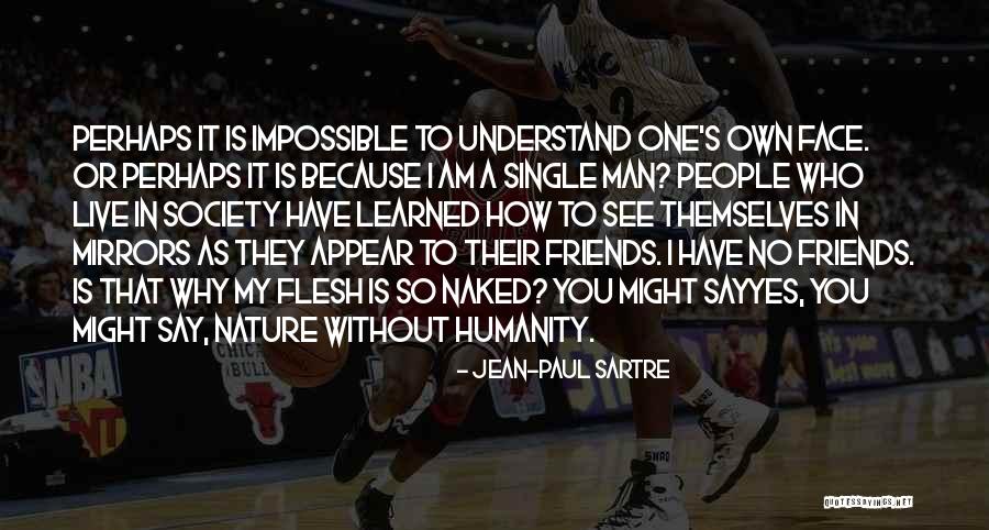 I Am A Single Man Quotes By Jean-Paul Sartre I Am A Single Man Quotes By Jean-Paul Sartre