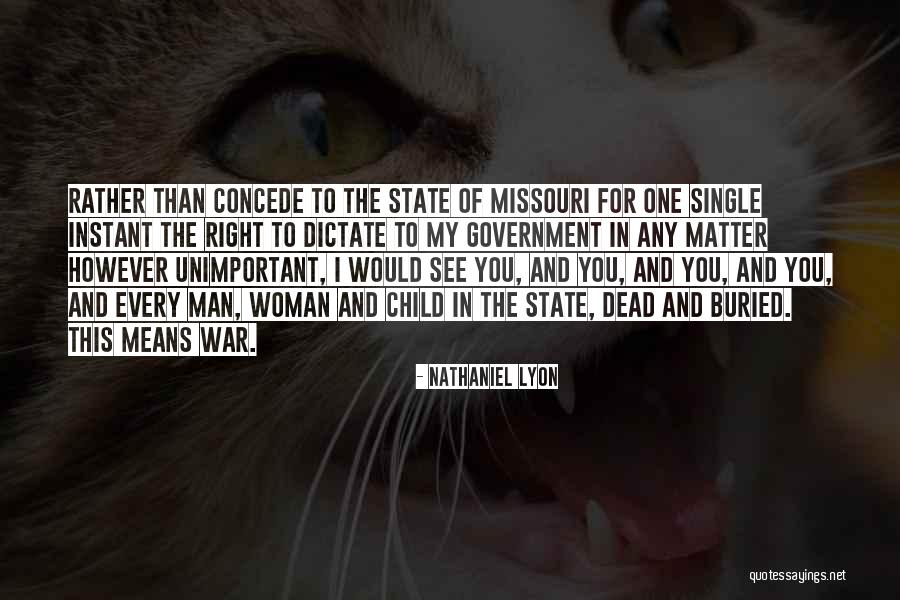 I Am A Single Man Quotes By Nathaniel Lyon I Am A Single Man Quotes By Nathaniel Lyon