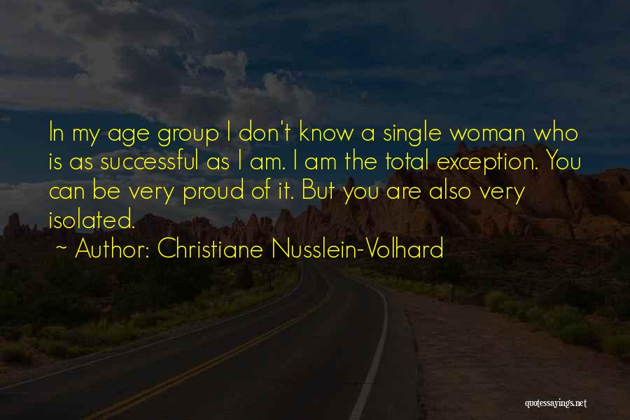 I Am A Single Woman Quotes By Christiane Nusslein-Volhard