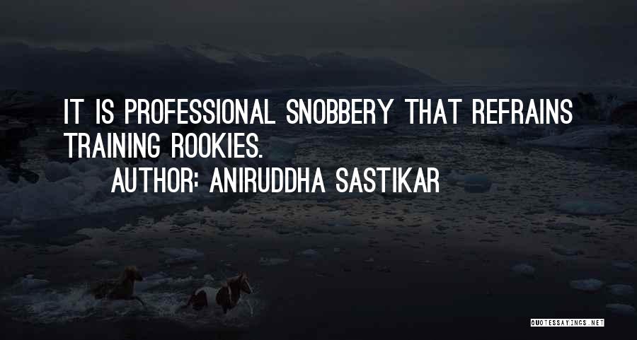 I Am A Snob Quotes By Aniruddha Sastikar