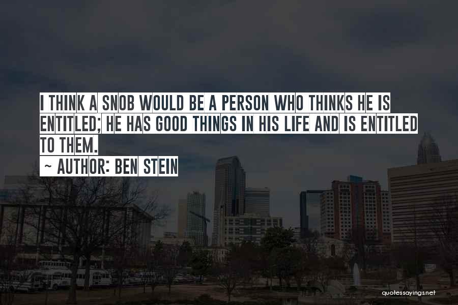 I Am A Snob Quotes By Ben Stein