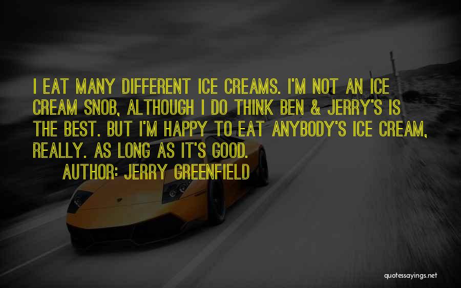 I Am A Snob Quotes By Jerry Greenfield
